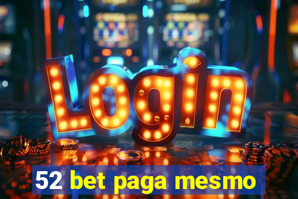 52 bet paga mesmo